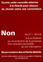 AGoF 326-552: Plakat "Contre cette nouvelle atteinte à la liberté pour chacun de choisir selon ses convictions, Non les 27 - 28 mai à la loi fédérale sur "la protection de la grossesse et le caractère punissable de son interruption", Nous voulons des enfants désirés"